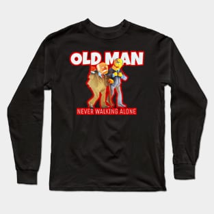 old man : never walks alone Long Sleeve T-Shirt